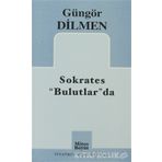SOKRATES BULUTLAR'DA - GÜNGÖR DILMEN