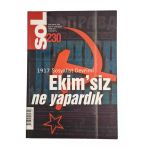 Sol Aylık Siyaset Bilim Kültür Ve Sanat Dergisi Sayı: 230 Kasım 2004 "1917 Sosyalist Devrimi Ekim'siz Ne Yapardık (İkinci El)
