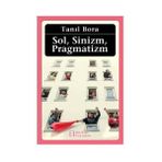 Sol, Sinizm, Pragmatizm - Tanıl Bora