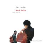Solak Kadın - Peter Handke