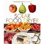 Solar Food Dryer: How to Make and Use Your Own Low-Cost, High-Performance, Sun-Powered Food Dehydrator by Eben V. Fodor (1-Jan-2006) Paperback