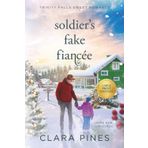 Soldier's Fake Fiancée: Trinity Falls Sweet Romance - Home for Christmas - Book 3 (Clara Pines Large Print Sweet Romance, Band 21)