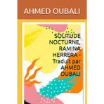 SOLITUDE NOCTURNE, RAMINA HERRERA -Traduit par AHMED OUBALI
