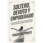 Soltero, Devoto y Empoderado: Un devocional diario de Cuaresma y Pascua de 5 minutos para mujeres cristianas 2025