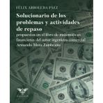 Solucionario de los problemas y actividades de repaso propuestos en el libro de matemáticas financieras del autor ingeniero comercial Armando Mora Zambrano