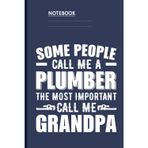 Some People Call Me A Plumber The Most Important Call Me Grandpa With Wrench Icons On Slate Navy Cover: Notebook
