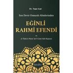 Son Devir Osmanlı Alimlerinden Eğinli Rahmi Efendi - Yaşar Acat