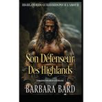 Son Défenseur Des Highlands: Romance Historique Écossais (Highlanders: Guerriers Pour L'amour - Saison 2, Band 5)