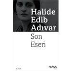 SON ESERI - HALIDE EDIP ADIVAR