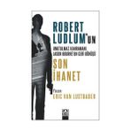 SON İHANET ROBERT LUDLUM'UN UNUTULMAZ KAHRAMANI JASON BOURNE'UN GERI DÖNÜŞÜ - ERIC VAN LUSTBADER