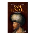 SON KIZILBAŞ ŞAH İSMAİL - TUFAN GÜNDÜZ