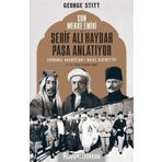 Son Mekke Emiri Şerif Ali Haydar Paşa Anlatıyor: Osmanlı Arabistan'ı Nasıl Kaybetti?