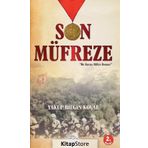 Son Müfreze : Bir Kuvayı Milliye Romanı - Yakup Bilgin Koçal