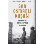 Son Osmanlı Kuşağı ve Modern Ortadoğu’nun Oluşumu