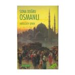 SONA DOĞRU OSMANLI OSMANLI EKONOMISI VE MALIYET ÜZERİNE YAZILAR - ABDULLATIF ŞENER