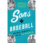 Sons of Baseball: Growing Up with a Major League Dad