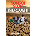 SONS OF GLORY IN DROUGHT