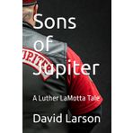 Sons of Jupiter: A Luther LaMotta Tale: 3