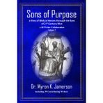 Sons of Purpose, a View of Biblical Heroes through the Eyes of 21st Century Men: 40 Writer Collaboration, Volume 3