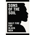 Sons of the Soil: Daily Fire for Black Men