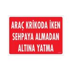Sönsan Uyarı Levhaları ''Araç Krikoda İken Sehpaya Almadan Altına Yatma'' Pvc 25*35