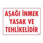 Sönsan Uyarı Levhaları ''Aşağı İnmek Yasak Ve Tehlikelidir'' Pvc 25*35