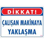 Sönsan Uyarı Levhaları "Çalışan Makinaya Yaklaşma" Pvc 25*35
