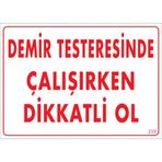 Sönsan Uyarı Levhaları "Demir Testeresinde Çalışırken Dikkatli Ol" Pvc 25*35