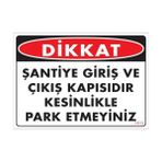 Sönsan Uyarı Levhaları ''Dikkat Şantiye Giriş Ve Çıkış Kapısıdır. Kesinlikle Park Etmeyiniz'' Pvc 25*35