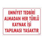 Sönsan Uyarı Levhaları ''Emniyet Tedbiri Almadan Her Türlü Kaynak İşi Yapılması Yasaktır'' Pvc 25*35