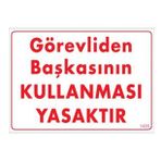 Sönsan Uyarı Levhaları ''Görevliden Başkasının Kullanması Yasaktır'' Pvc 25*35
