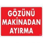 Sönsan Uyarı Levhaları "Gözünü Makinadan Ayırma" Pvc 25*35