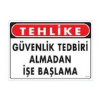 Sönsan Uyarı Levhaları ''Güvenlik Tedbiri Almadan İşe Başlama'' Pvc 25*35
