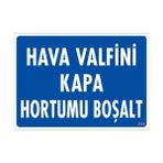 Sönsan Uyarı Levhaları "Hava Valfini Kapa Hortumu Boşalt" Pvc 25*35
