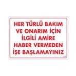 Sönsan Uyarı Levhaları "Her Türlü Bakım Ve Onarım İçin İlgili Amire Haber Vermeden İşe Başlamayınız" Pvc 25*35