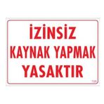 Sönsan Uyarı Levhaları ''İzinsiz Kaynak Yapmak Yasaktır'' Pvc 25*35