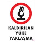 Sönsan Uyarı Levhaları "Kaldırılan Yüke Yaklaşma" Pvc 25*35