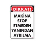 Sönsan Uyarı Levhaları "Makina Stop Etmeden Yanından Ayrılma" Pvc 25*35