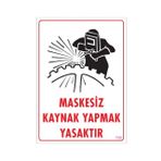 Sönsan Uyarı Levhaları ''Maskesiz Kaynak Yapmak Yasaktır'' Pvc 25*35