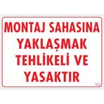 Sönsan Uyarı Levhaları ''Montaj Sahasına Yaklaşmak Tehlikeli Ve Yasaktır'' Pvc 25*35
