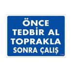 Sönsan Uyarı Levhaları ''Önce Tedbir Al Toprakla Sonra Çalış'' Pvc 25*35