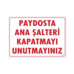 Sönsan Uyarı Levhaları ''Paydosta Ana Şalteri Kapatmayı Unutmayınız'' Pvc 25*35