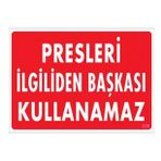 Sönsan Uyarı Levhaları "Presleri İlgiliden Başkası Kullanamaz" Pvc 25*35