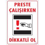 Sönsan Uyarı Levhaları "Preste Çalışırken Dikkatli Ol" Pvc 25*35