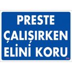 Sönsan Uyarı Levhaları "Preste Çalışırken Elini Koru" Pvc 25*35