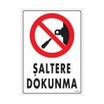 Sönsan Uyarı Levhaları Şaltere Dokunma Pvc 25*35
