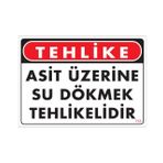 Sönsan Uyarı Levhaları "Tehlike Asit Üzerine Su Dökmek Tehlikelidir" Pvc 25*35