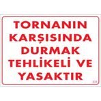 Sönsan Uyarı Levhaları "Tornanın Karşısında Durmak Tehlikeli Ve Yasaktır" Pvc 25*35