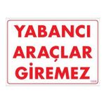 Sönsan Uyarı Levhaları ''Yabancı Araçlar Giremez '' Pvc 25*35
