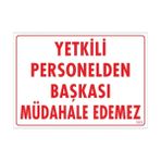 Sönsan Uyarı Levhaları "Yetkili Personelden Başkası Müdahale Edemez" Pvc 25*35